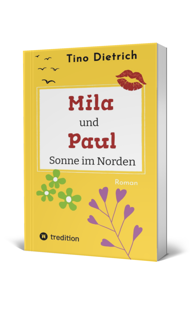 Mila und Paul - Sonne im Norden, Band 1 der Buchreihe von Tino Dietrich.