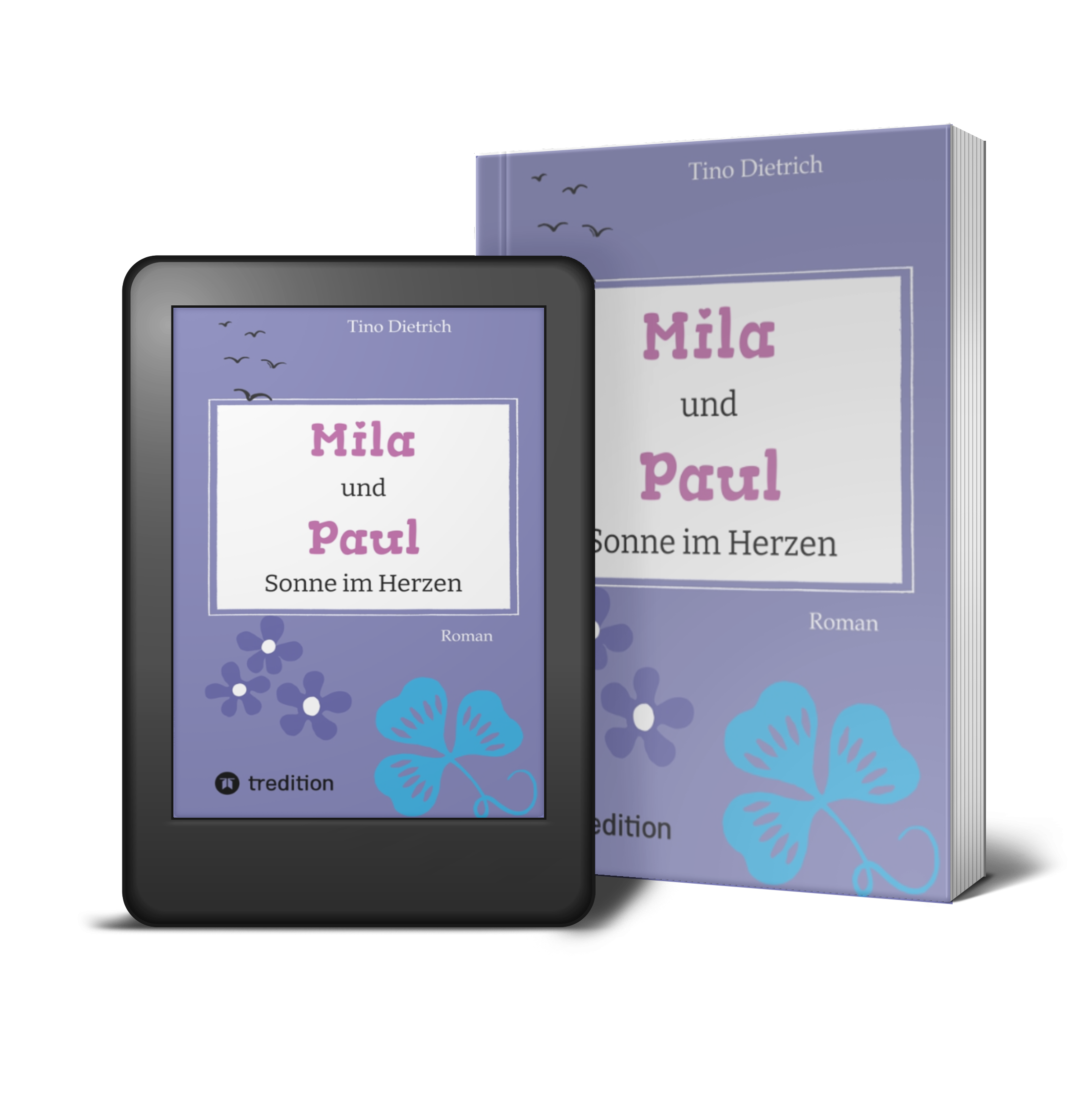 Mila und Paul - Sonne im Herzen, Liebesroman, Familienroman von Tino Dietrich